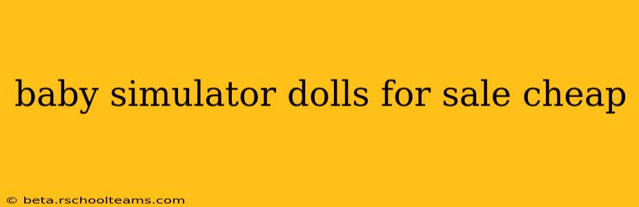 baby simulator dolls for sale cheap