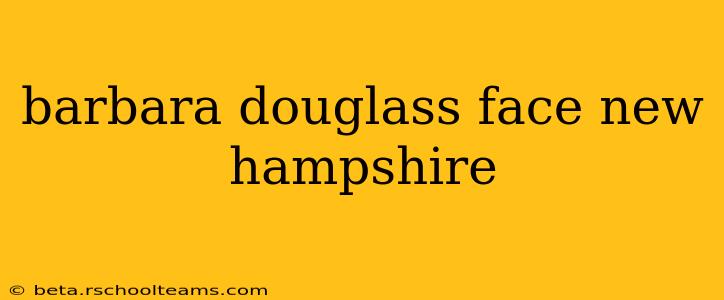 barbara douglass face new hampshire