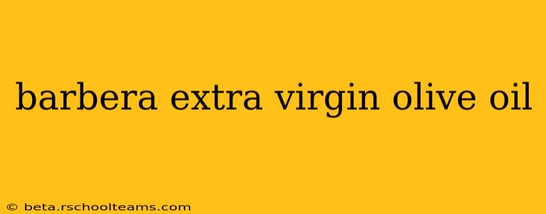 barbera extra virgin olive oil