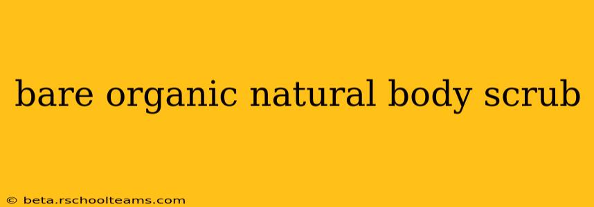 bare organic natural body scrub