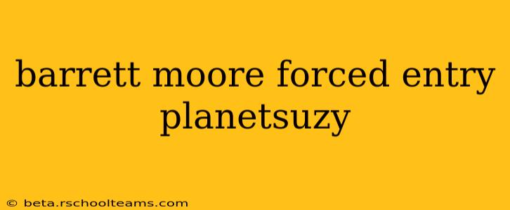 barrett moore forced entry planetsuzy