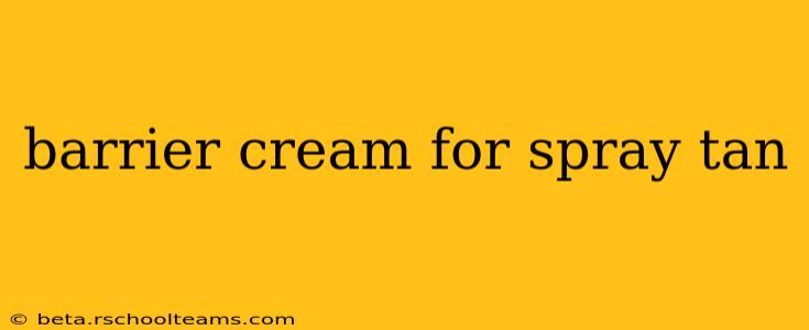barrier cream for spray tan