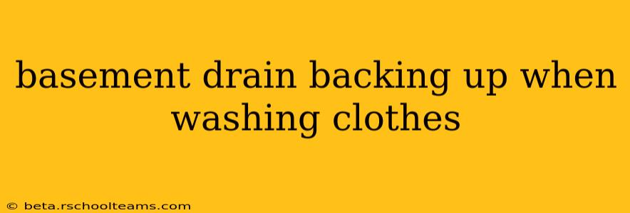 basement drain backing up when washing clothes