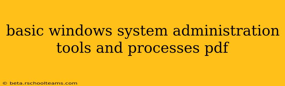 basic windows system administration tools and processes pdf