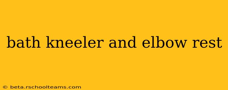 bath kneeler and elbow rest