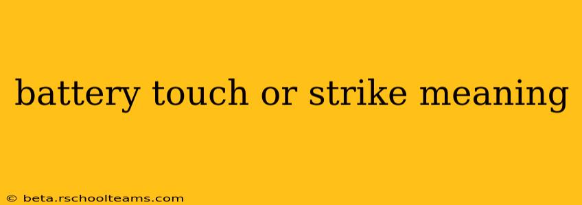 battery touch or strike meaning
