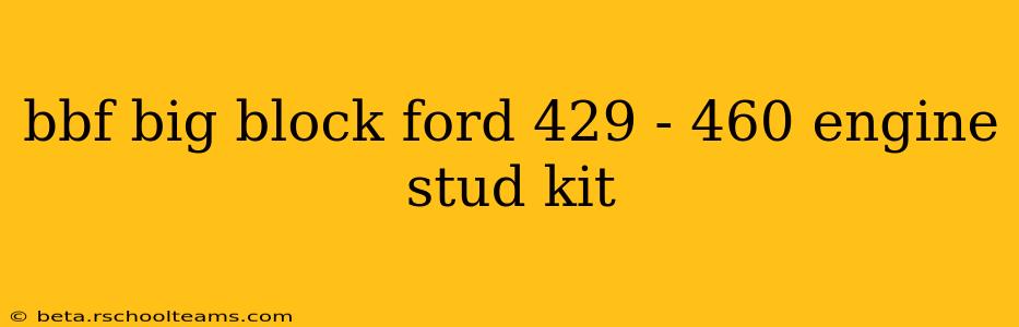 bbf big block ford 429 - 460 engine stud kit