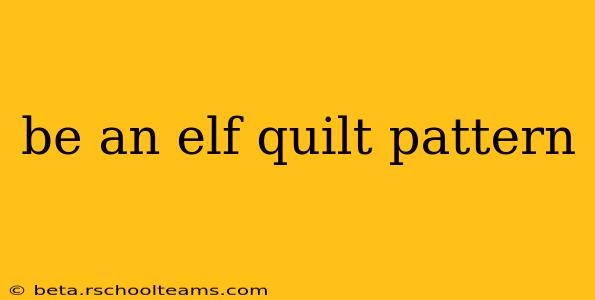 be an elf quilt pattern