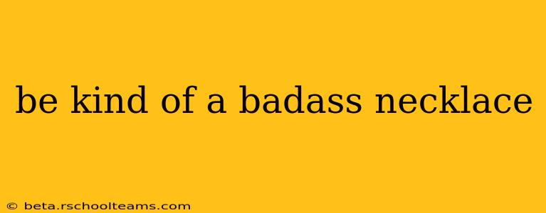 be kind of a badass necklace
