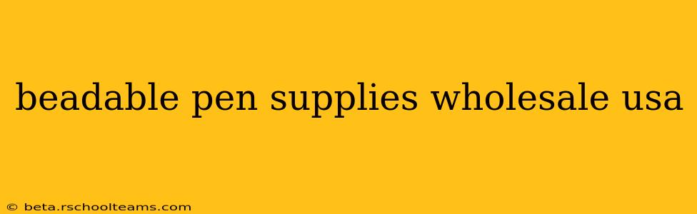 beadable pen supplies wholesale usa