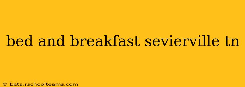 bed and breakfast sevierville tn