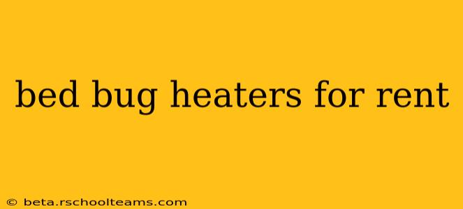 bed bug heaters for rent