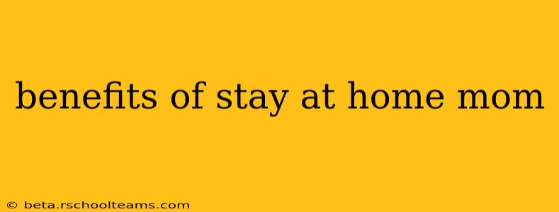 benefits of stay at home mom