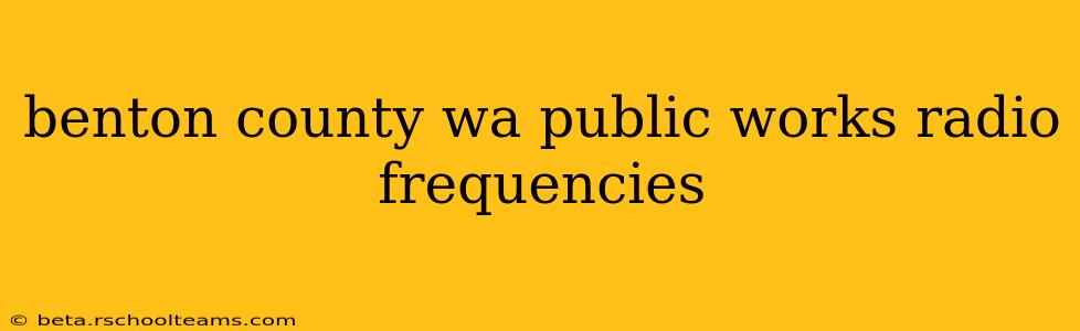 benton county wa public works radio frequencies