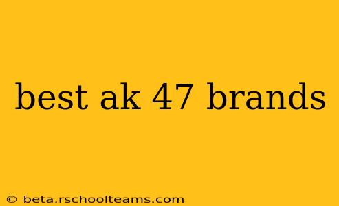 best ak 47 brands