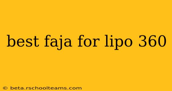 best faja for lipo 360