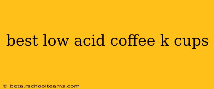 best low acid coffee k cups
