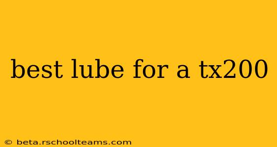best lube for a tx200