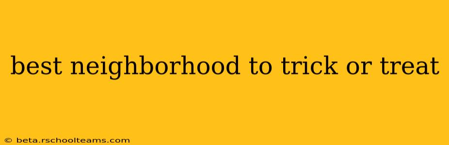 best neighborhood to trick or treat