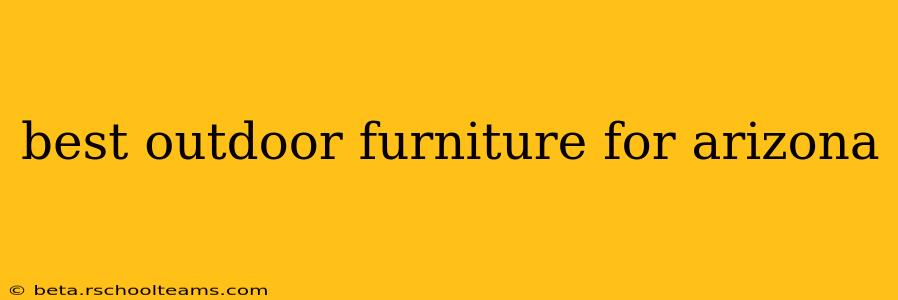 best outdoor furniture for arizona