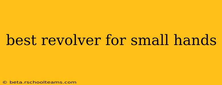 best revolver for small hands