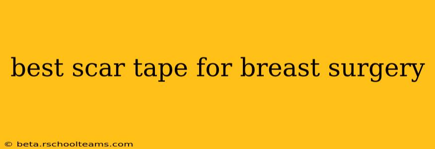 best scar tape for breast surgery
