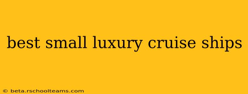 best small luxury cruise ships