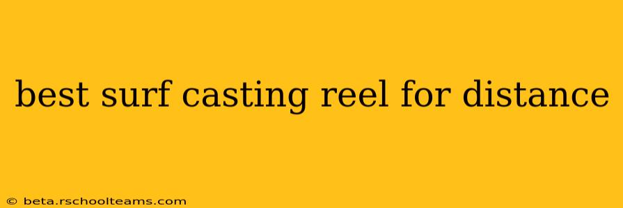best surf casting reel for distance