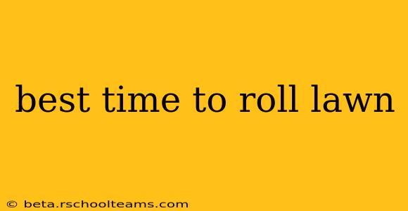 best time to roll lawn