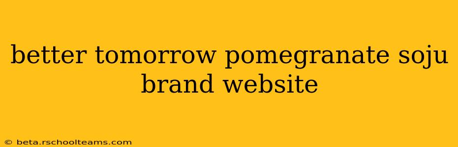 better tomorrow pomegranate soju brand website