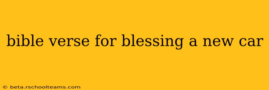bible verse for blessing a new car