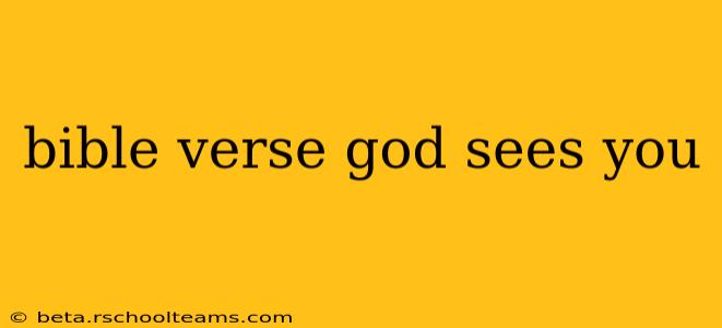 bible verse god sees you