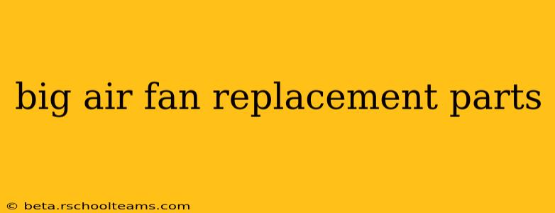 big air fan replacement parts