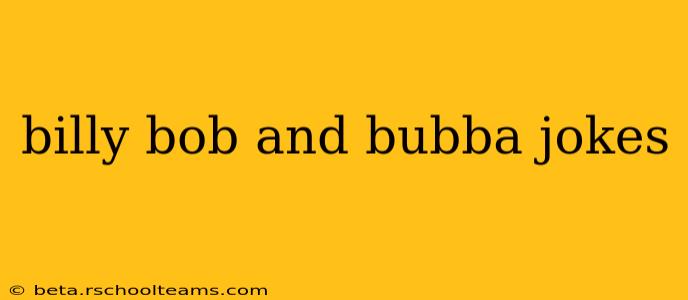 billy bob and bubba jokes