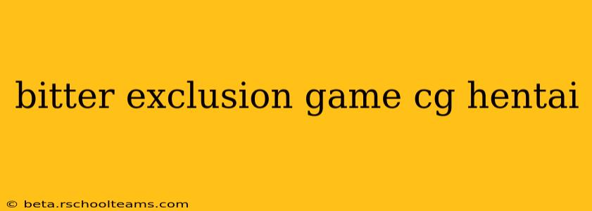 bitter exclusion game cg hentai