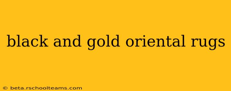 black and gold oriental rugs
