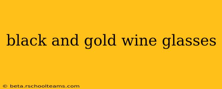 black and gold wine glasses