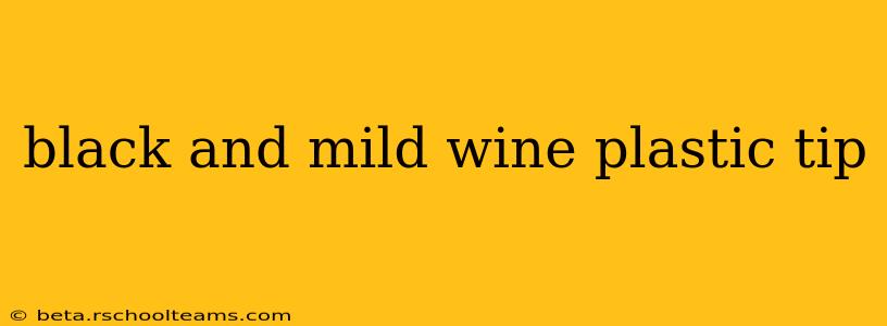 black and mild wine plastic tip
