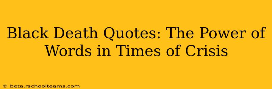 Black Death Quotes: The Power of Words in Times of Crisis