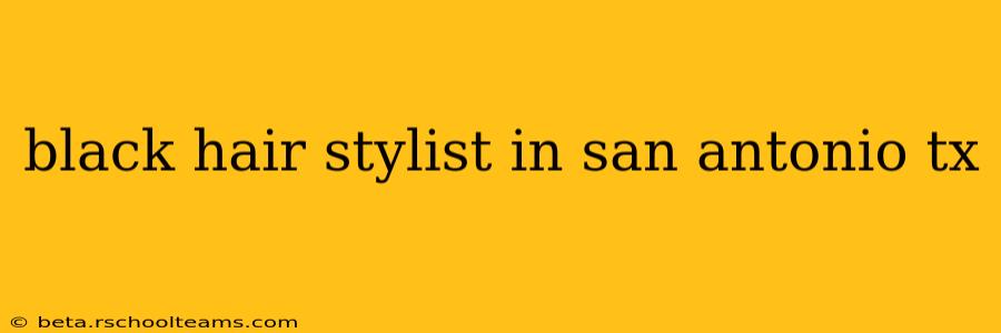 black hair stylist in san antonio tx