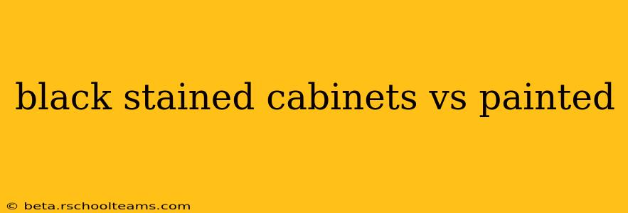 black stained cabinets vs painted