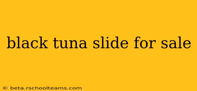 black tuna slide for sale