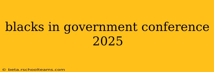 blacks in government conference 2025