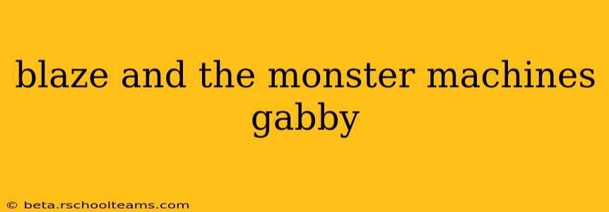 blaze and the monster machines gabby