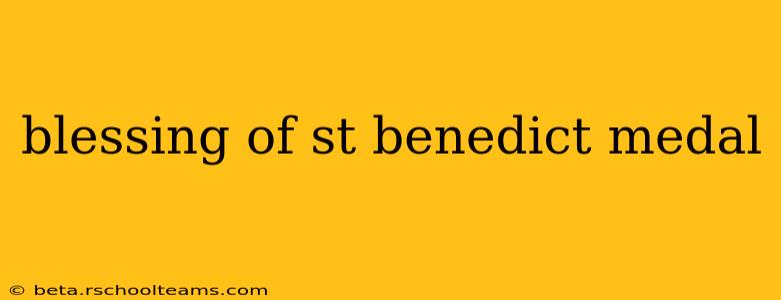 blessing of st benedict medal