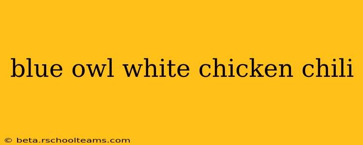 blue owl white chicken chili