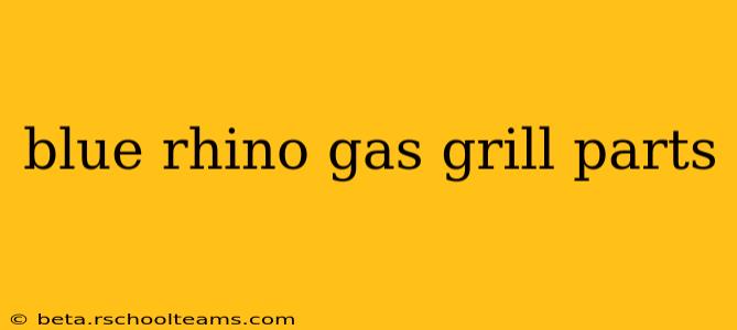 blue rhino gas grill parts