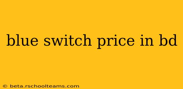 blue switch price in bd