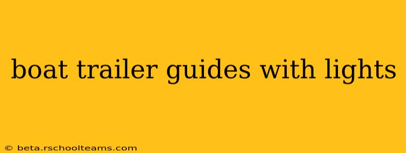 boat trailer guides with lights
