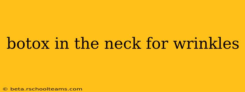 botox in the neck for wrinkles